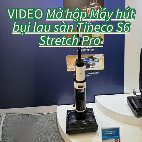 Máy hút bụi lau nhà Tineco S6 Stretch Pro 2025 lau nhà khô ướt