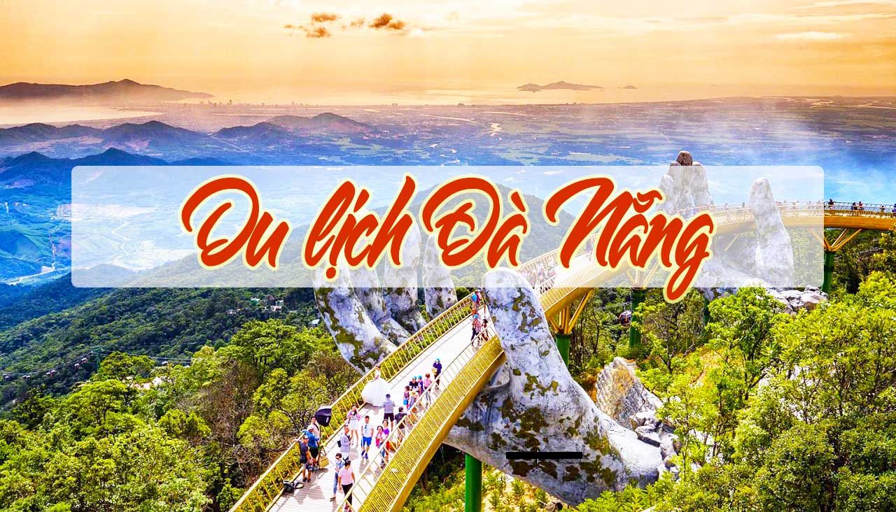 HÀ NỘI - ĐÀ NẴNG - HÀ NỘI 04 NGÀY 03 ĐÊM