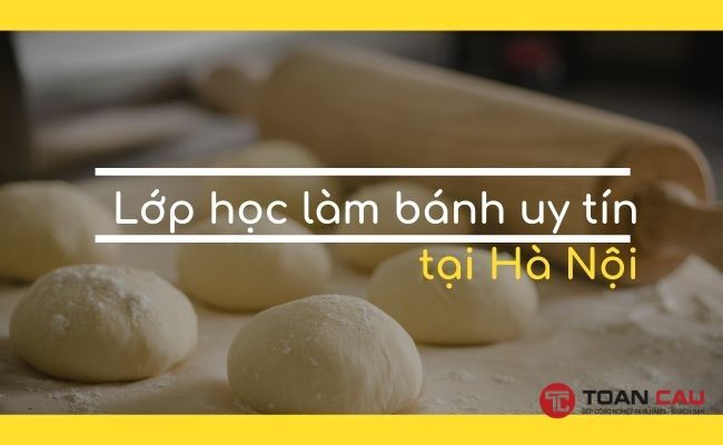 lop hoc lam banh uy tin tai ha noi