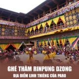  BHUTAN - VÙNG ĐẤT HẠNH PHÚC| 5 NGÀY 4 ĐÊM 