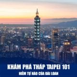  ĐÀI LOAN CAO HÙNG – ĐÀI TRUNG – ĐÀI BẮC | 5 NGÀY 4 ĐÊM 