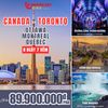  TOUR DU LỊCH CANADA TORONTO – OTTAWA MONTREAL – QUEBEC | 8 NGÀY 7 ĐÊM 