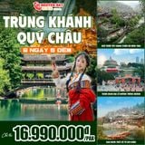  TRÙNG KHÁNH - QUÝ CHÂU | 06 NGÀY 05 ĐÊM 