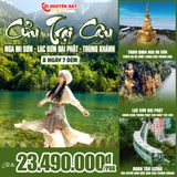  CỬU TRẠI CÂU – NGA MI SƠN - LẠC SƠN ĐẠI PHẬT – TRÙNG KHÁNH | 08 NGÀY 07 ĐÊM 