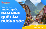  Tour du lịch Trung Quốc Nam Ninh - Quế Lâm – Dương Sóc 5 Ngày 4 đêm 