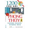  1200 Câu Hỏi Phong Thủy Vượng Người, Vượng Nhà 