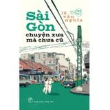  Sài Gòn chuyện xưa mà chưa cũ 