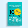  10 Ngày Hành Thiền - Trở Thành Phiên Bản Hạnh Phúc Và Điềm Tĩnh Hơn 