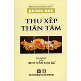  Quảng Học - Thu Xếp Thân Tâm - Đại sư Tinh Vân 