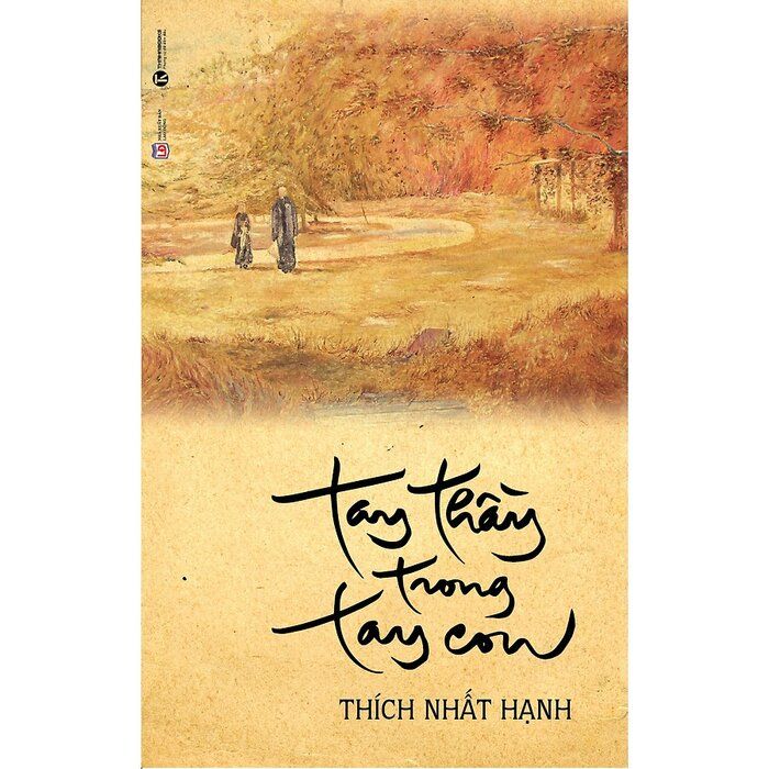  Tay thầy trong tay con - Thiền sư Thích Nhất Hạnh 