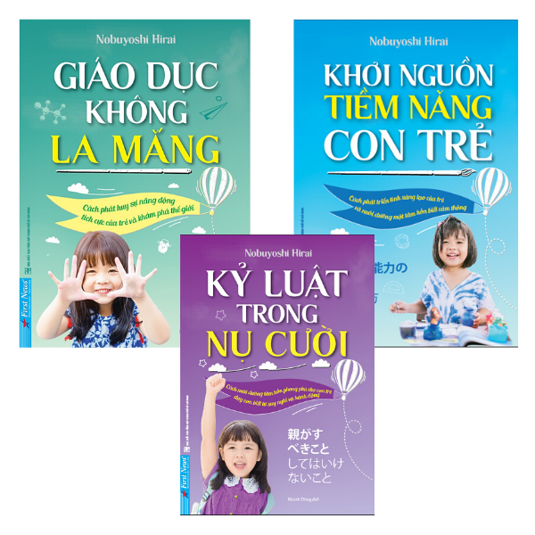  Giáo Dục Không La Mắng + Kỷ Luật Trong Nụ Cười + Khơi Nguồn Tiềm Năng Con Trẻ 