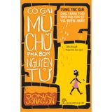  Cô gái mù chữ phá bom nguyên tử + Ông trăm tuổi trèo qua cửa sổ và biến mất 