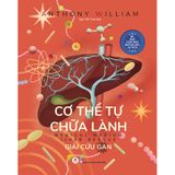  Cơ Thể Tự Chữa Lành: Giải Cứu Gan 