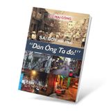  Sài Gòn Một Thuở Dân Ông Tạ Đó - Tập 2 