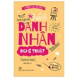 Những Cuộc Đời Lớn - Các Danh Nhân Nghệ Thuật 
