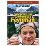  Khoa Học Và Khám Phá - Cuộc Phiêu Lưu Cuối Cùng Của Feynman (Tái bản) 