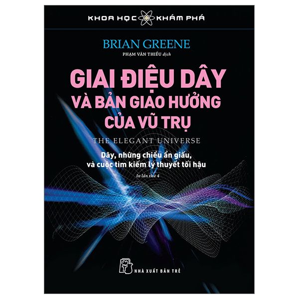  Khoa Học Khám Phá - Giai Điệu Dây Và Bản Giao Hưởng Của Vũ Trụ (Tái Bản) 