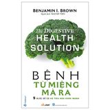  Bệnh Từ Miệng Mà Ra - 5 Bước Để Có Hệ Tiêu Hóa Khỏe Mạnh 