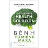  Bệnh Từ Miệng Mà Ra - 5 Bước Để Có Hệ Tiêu Hóa Khỏe Mạnh 