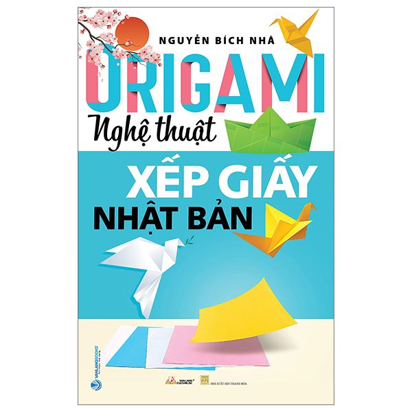  Origami - Nghệ Thuật Xếp Giấy Nhật Bản (Tái Bản) 