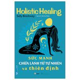  Sức Mạnh Chữa Lành Từ Tự Nhiên Và Thiền Định 