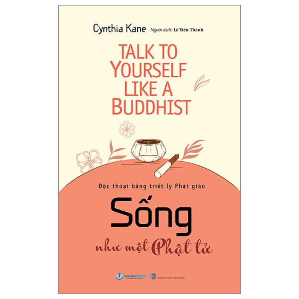  Sống Như Một Phật Tử - Talk To Yourself Like A Buddhist 