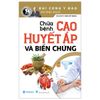  Chữa Bệnh Cao Huyết Áp Và Biến Chứng 