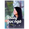  Không Gục Ngã - Tự Truyện Nguyễn Bích Lan 