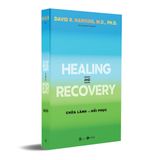  Healing And Recovery - Chữa Lành Và Hồi Phục 