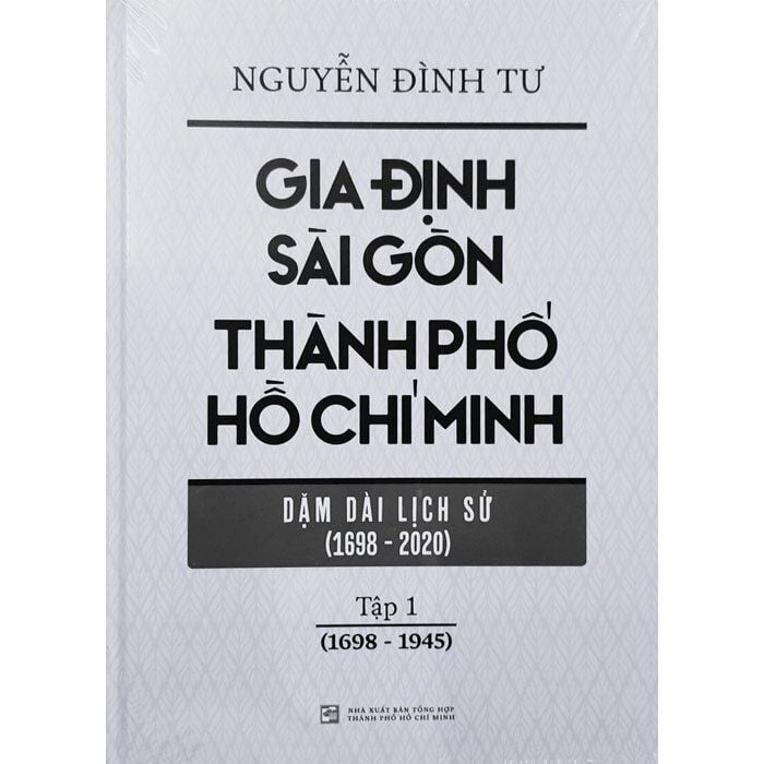  Gia Định Sài Gòn Thành Phố Hồ Chí Minh - Dặm Dài Lịch Sử (1968-2020) - Tập 1 (1968-1945) 