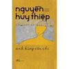  Anh Hùng Còn Chi - Di Cảo Nguyễn Huy Thiệp 