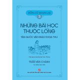  Bổn Cũ Soạn Lại - Những Bài Học Thuộc Lòng Tân Quốc Văn Giáo Khoa Thư (Bộ 3 quyển) 