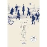  Bước Chậm Lại Giữa Thế Gian Vội Vã 