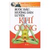  Bước đầu hướng dẫn luyện khí công 