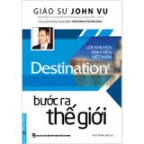 Bước Ra Thế Giới - GS John Vu 