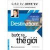  Bước Ra Thế Giới - GS John Vu 