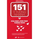  151 Ý Tưởng Nhanh Của Nhà Lãnh Đạo Thông Minh 
