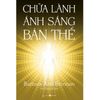  Chữa Lành Ánh Sáng Bản Thể 