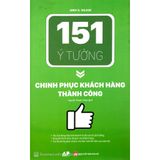  151 Ý Tưởng Chinh Phục Khách Hàng Thành Công 