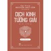 Dịch Kinh Tường Giải - Di Cảo - Quyển Hạ (Bìa Cứng) - Thu Giang Nguyễn Duy Cần 
