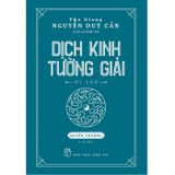  Dịch Kinh Tường Giải (Di Cảo): Thượng – Hạ (trọn bộ 2 quyển) - Thu Giang Nguyễn Duy Cần 