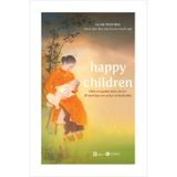  Happy Children - Hiểu Về Sự Phát Triển Của Trẻ Để Nuôi Dạy Con An Lạc Và Hạnh Phúc 