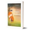  Happy Children - Hiểu Về Sự Phát Triển Của Trẻ Để Nuôi Dạy Con An Lạc Và Hạnh Phúc 