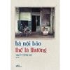  Hà Nội Bảo Thế Là Thường (Bìa cứng) 