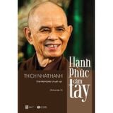  Hạnh phúc cầm tay - Thiền sư Thích Nhất Hạnh 