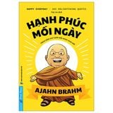  Hạnh Phúc Mỗi Ngày - 365 Chiêm Nghiệm Cùng Thiền Sư Ajahn Brahm 