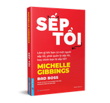  Sếp Tồi - Làm Gì Khi Bạn Có Một Người Sếp Tồi, Phải Quản Lý Sếp Tồi, Hay Chính Bạn Là Sếp Tồi? 