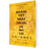  Hoàng Việt Nhất Thống Dư Địa Chí - Bộ địa chí đầu tiên của triều Nguyễn 