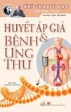  Huyết áp giả và bệnh ung thư 