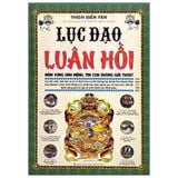  Lục Đạo Luân Hồi - Nắm Vững Sinh Mệnh, Tìm Con Đường Giải Thoát 